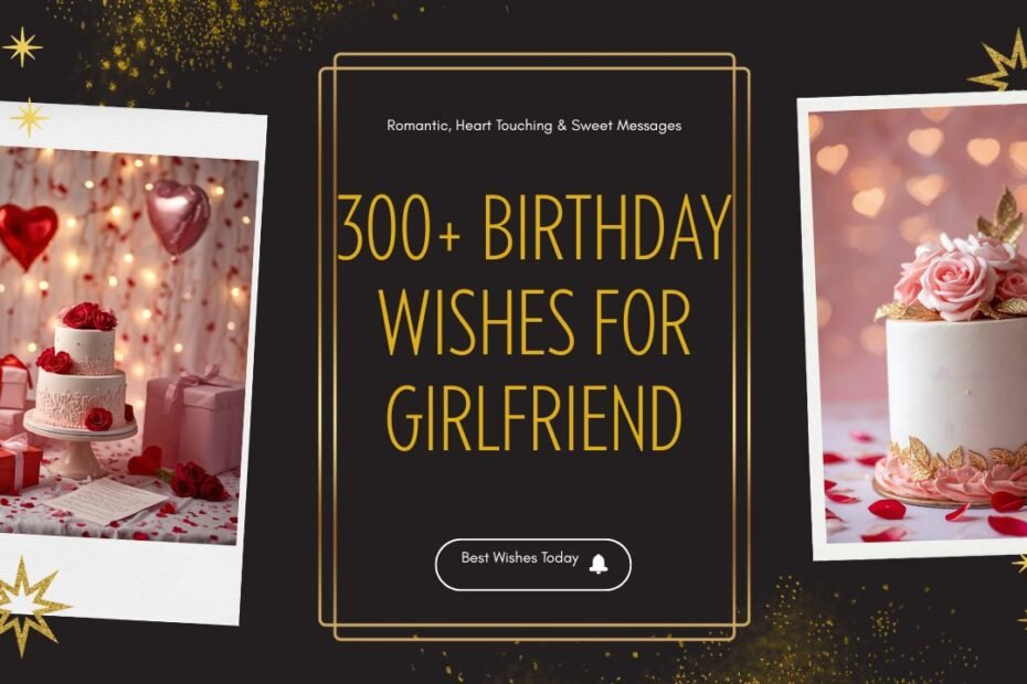 Romantic birthday wishes for girlfriend with birthday cake, gifts, hearts, roses, and love-themed celebration illustration.